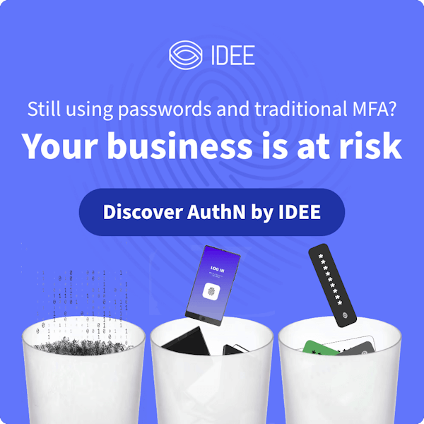 Still using passwords and traditional MFA? Your business is at risk. Discover AuthN by IDEE